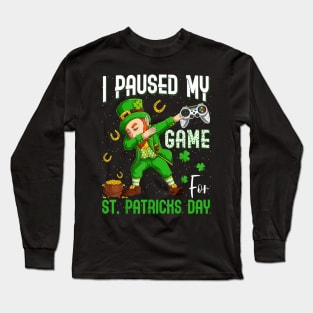 Dabbing Leprechaun I Paused My Game For St Patrick's Day Long Sleeve T-Shirt